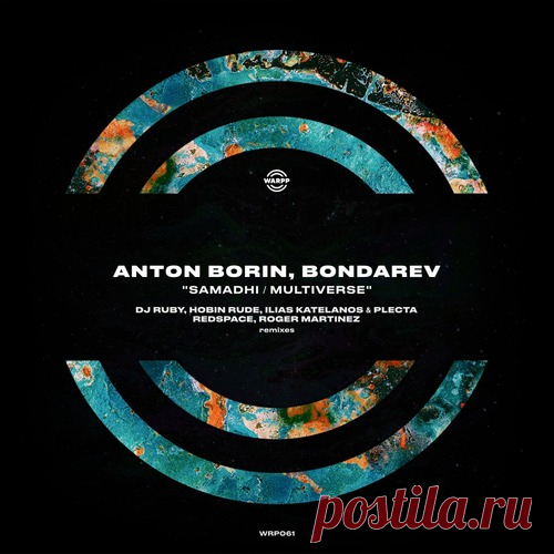 Download Bondarev, Anton Borin (RU) - Samadhi / Multiverse (DJ Ruby, Hobin Rude, Ilias Katelanos & Plecta, Redspace, Roger Martinez) Label WARPP Styles Progressive House Date 2024-12-20 Catalog # WRP061 Length 52:49 Tracks 7