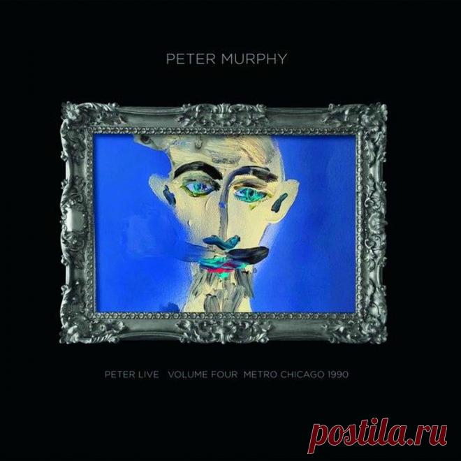 Peter Murphy - Peter Live Volume 4 / Metro Chicago 1990 (2025) 320kbps / FLAC
