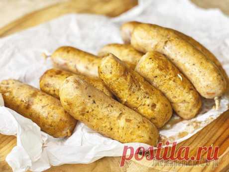 Я больше не покупаю колбасу - Рецепт домашних куриных колбасок - Просто объедение!