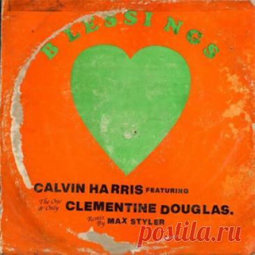Calvin Harris, Clementine Douglas - Blessings (Max Styler Remix) | 4DJsonline.com