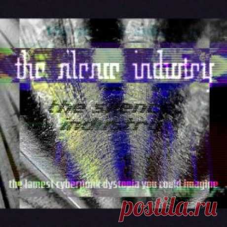 The Silence Industry - The Lamest Cyberpunk Dystopia You Could Imagine (2024) Artist: The Silence Industry Album: The Lamest Cyberpunk Dystopia You Could Imagine Year: 2024 Country: Canada Style: Gothic Rock