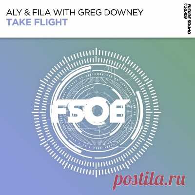 Aly & Fila & Greg Downey - Take Flight - psytrancemix.com