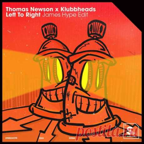 Klubbheads, Thomas Newson - Left To Right (James Hype Edit) (Extended Mix) free download mp3 music 320kbps