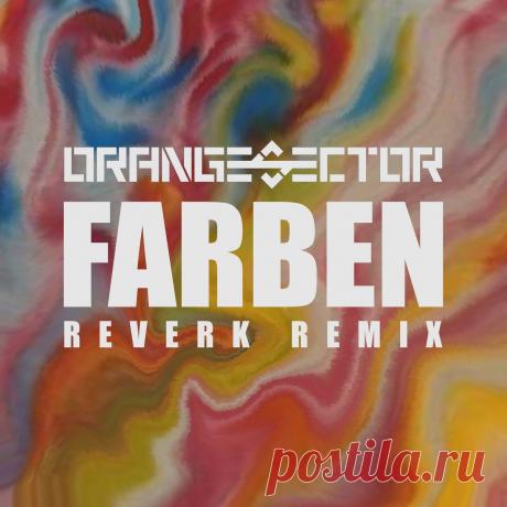 Orange Sector - Farben (Reverk Remix) (2025) 320kbps / FLAC