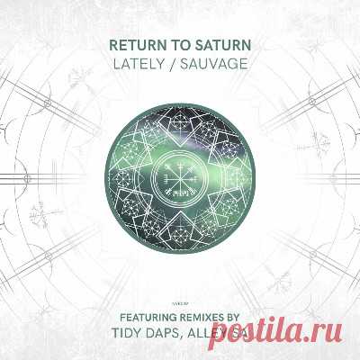 Return To Saturn – Lately / Sauvage - FLAC Music