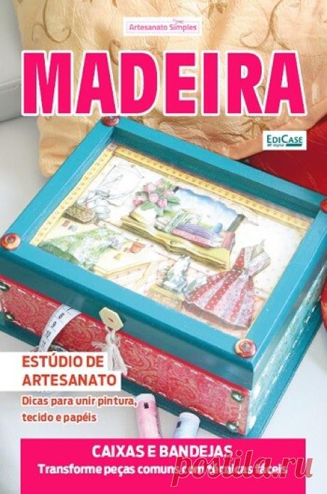 МИР  ПРЕКРАСЕН: Artesanato Simples Ed.117 Madeira