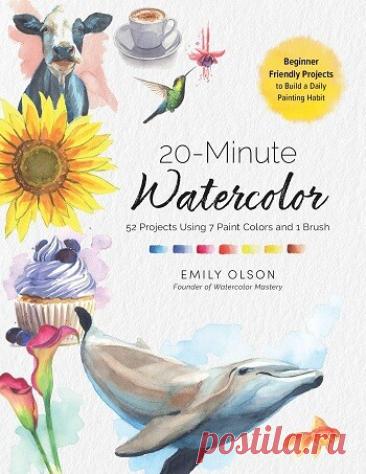 МИР  ПРЕКРАСЕН: 20-Minute Watercolor: 52 Projects Using 7 Paint Colors and 1 Brush: Beginner Friendly Projects to Build a Daily Painting Habit