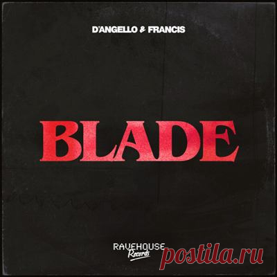 D’Angello & Francis – Blade (Extended)