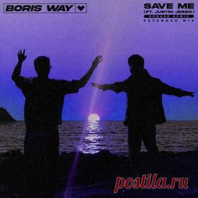 Boris Way, Justin Jesso - Save Me (Bonaar Extended Remix)