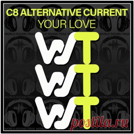 C8 Alternative Current - Your Love