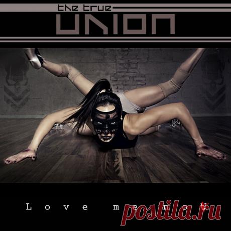 The True Union - Love Me Now (Not) EP (2022) 320kbps / FLAC