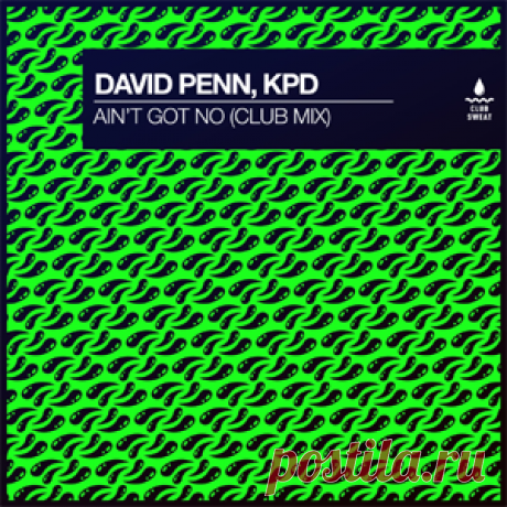 David Penn, KPD - Ain't Got No (Club Extended Mix) | 4DJsonline.com