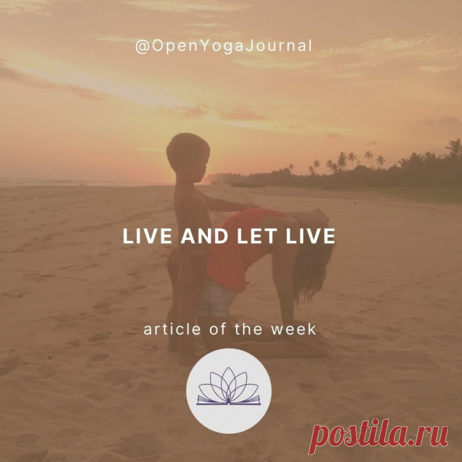 The reference to the above principle can be found in Vedas and in the Fundamentals of Hinduism Philosophy. It means non-aggressive, nonviolent interaction with the world around.