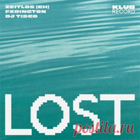 Zeitlos (CH), Ferington, DJ Tisco - Lost (Extended) | 4DJsonline.com
