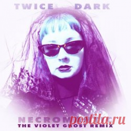 Twice Dark - Necromantic (The Violet Ghost Remix) (2025) [Single] Artist: Twice Dark Album: Necromantic (The Violet Ghost Remix) Year: 2025 Country: USA Style: Darkwave, Gothic Rock, Coldwave