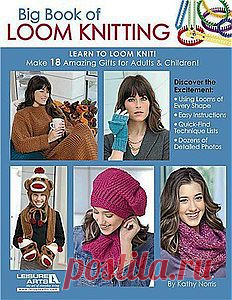 Big Book of Loom Knitting: Learn to Loom Knit.