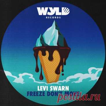 Levi Swarn – Freeze Don’t Move [WYLD026]