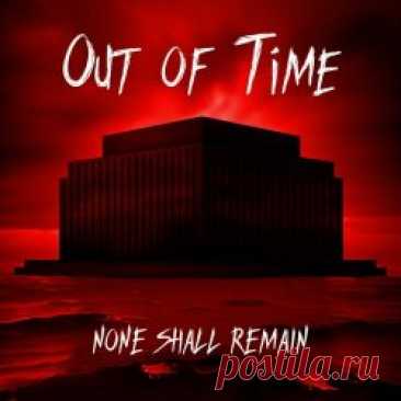 None Shall Remain - Out Of Time (2024) [Single] Artist: None Shall Remain Album: Out Of Time Year: 2024 Country: USA Style: Post-Punk, Gothic Rock, Darkwave