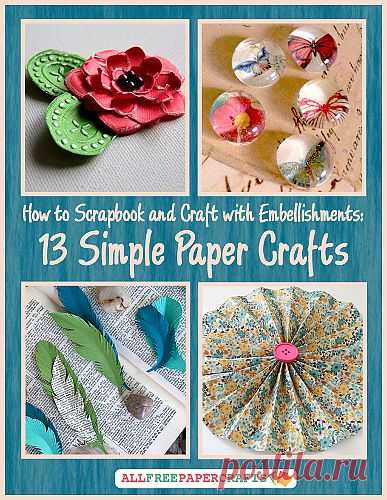 "How to Scrapbook and Craft with Embellishments: 13 Simple Paper Crafts" | AllFreePaperCrafts.com