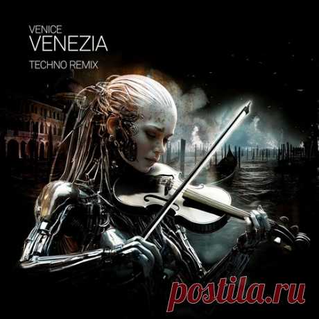 Venice - Venezia (Techno Mix) free download mp3 music 320kbps