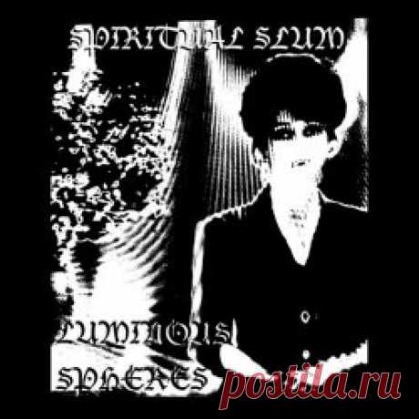 Spiritual Slum - Luminous Spheres (2025) Artist: Spiritual Slum Album: Luminous Spheres Year: 2025 Country: Australia Style: Minimal Synth, Minimal Wave, Coldwave