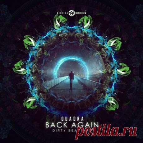 Quadra – Back Again (Dirty Beat Remix) - psytrancemix.com