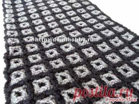 Шарф в клетку крючком: Дневник группы &quot;Клуб рукоделия&quot; - Страна Мам