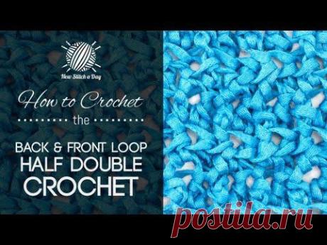 How to Crochet the Back and Front Loop Half Double Crochet - NewStitchaDay.com