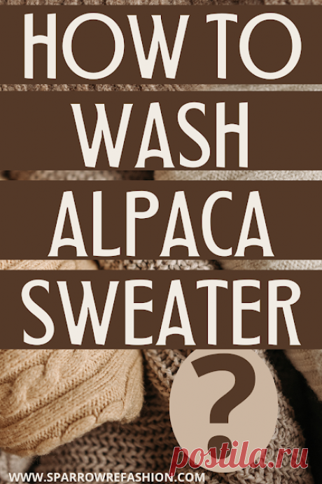 How to Wash an Alpaca Sweater: Easy Care Guide - Sparrow Refashion: A Blog for Sewing Lovers and DIY Enthusiasts