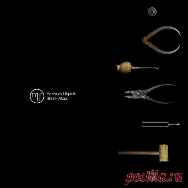 Monoflow - Everyday Objects Shriek Aloud (2025) 320kbps / FLAC