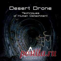Desert Drone - Techniques Of Human Detachment (2025) Artist: Desert Drone Album: Techniques Of Human Detachment Year: 2025 Country: Germany Style: Industrial, Techno, Rhythmic Noise