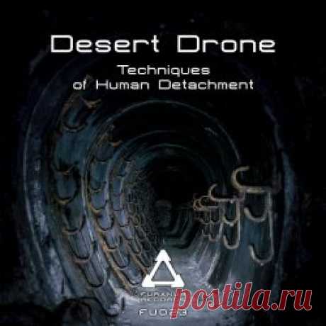 Desert Drone - Techniques Of Human Detachment (2025) Artist: Desert Drone Album: Techniques Of Human Detachment Year: 2025 Country: Germany Style: Industrial, Techno, Rhythmic Noise