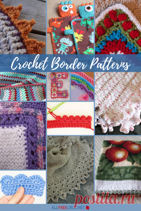 30+ Crochet Border Patterns Do you ever find yourself with a finished project, but it just doesn't look complete? You stare at it and can't figure out what needs to be done with it until a lightbulb goes off. Maybe you need to add crochet edging to complete your pattern. Voila! &lt;br /&gt; &lt;br /&gt; Any one of the crochet stitch patterns on this page, &lt;em&gt;30+ Crochet Border Patterns&lt;/em&gt;, can work as an edging on an afghan, baby blanket, sweater, scarf and ...