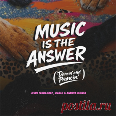 Jesus Fernandez, Karl8 & Andrea Monta - Music Is The Answer (Dancin' And Prancin') | 4DJsonline.com
