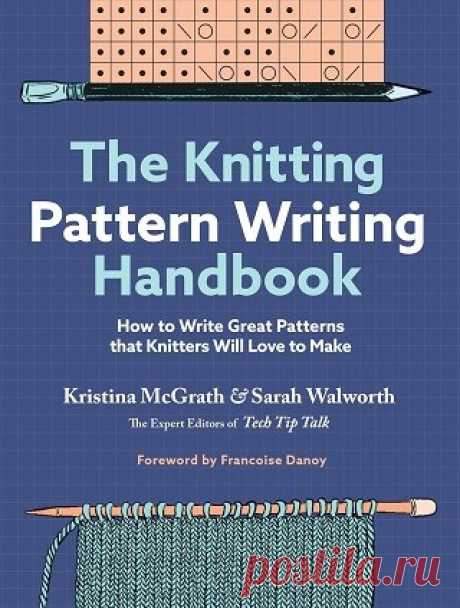 The Knitting Pattern Writing Handbook: How to Write Great Patterns that Knitters Will Love to Make 2023