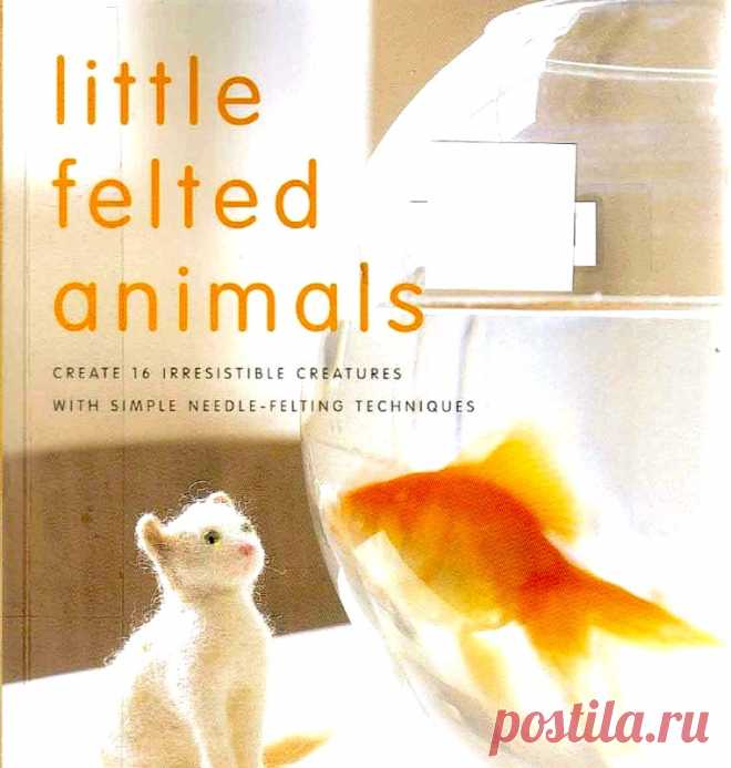 Little felted animals - Забавные поделочки - Журналы по рукоделию - Страна рукоделия