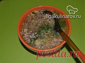 Суп куриный с гречкой – рецепт с фото от Лиги Кулинаров, пошаговый рецепт