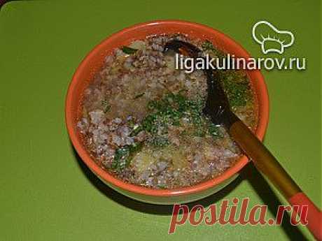 Суп куриный с гречкой – рецепт с фото от Лиги Кулинаров, пошаговый рецепт