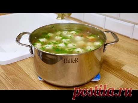 МОЙ ФИРМЕННЫЙ СУП С ФРИКАДЕЛЬКАМИ / КОЛОЛАШКИ СУП