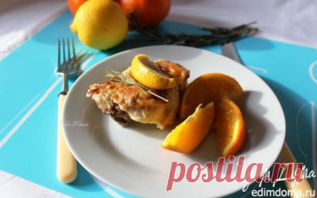 Цитрусовая курочка | Кулинарные рецепты от «Едим дома!»