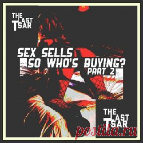 The Last Tsar - Sex Sells, So Who's Buying? Part 2 (2024) Artist: The Last Tsar Album: Sex Sells, So Who's Buying? Part 2 Year: 2024 Country: UK Style: Gothic Rock