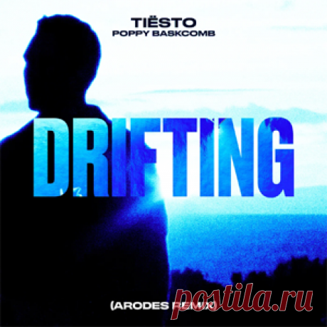Tiesto, Poppy Baskcomb - Drifting (Arodes Remix) (Extended Mix) | 4DJsonline.com