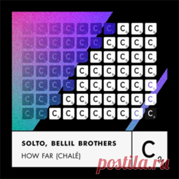 SOLTO (FR), Bellil Brothers - How Far (Chalé) (Extended Mix) | 4DJsonline.com