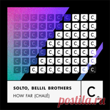SOLTO (FR), Bellil Brothers - How Far (Chalé) (Extended Mix) | 4DJsonline.com