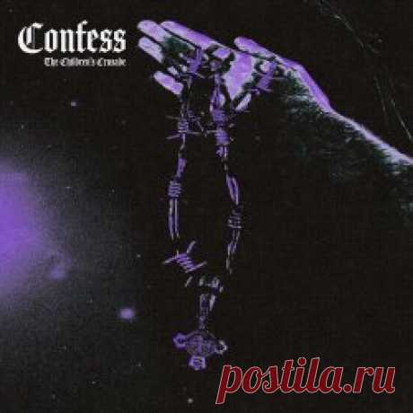 The Children's Crusade - Confess (2024) [Single] Artist: The Children's Crusade Album: Confess Year: 2024 Country: USA Style: EBM, Industrial Rock