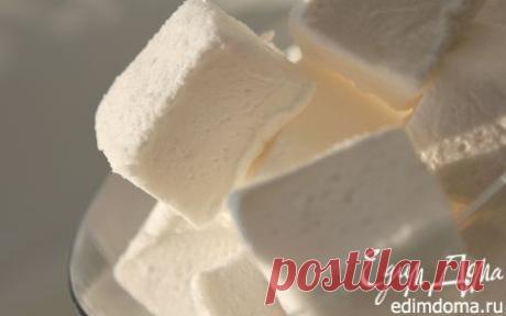 ЗЕФИР (Marshmallow) | Кулинарные рецепты от «Едим дома!»