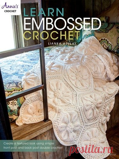 Learn Embossed Crochet Techniques Learn Embossed Crochet Techniques and crochet these 10 beautifully textured designs. Each project is crafted using front and back post stitches.