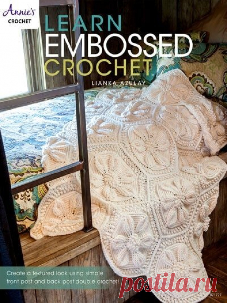 Learn Embossed Crochet Techniques Learn Embossed Crochet Techniques and crochet these 10 beautifully textured designs. Each project is crafted using front and back post stitches.