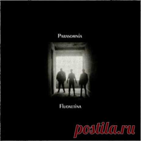 Parasomnia - Fluoxetina (2024) [Single] Artist: Parasomnia Album: Fluoxetina Year: 2024 Country: Chile Style: Post-Punk, Gothic Rock, Coldwave
