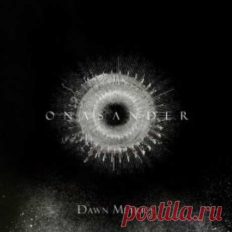 Onasander - Dawn Metrics (2024) Artist: Onasander Album: Dawn Metrics Year: 2024 Country: Italy Style: Dark Ambient